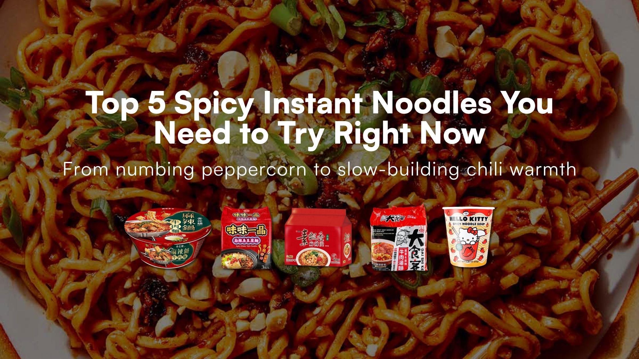 Top 5 Spicy Instant Noodles You Need to Try Right Now
