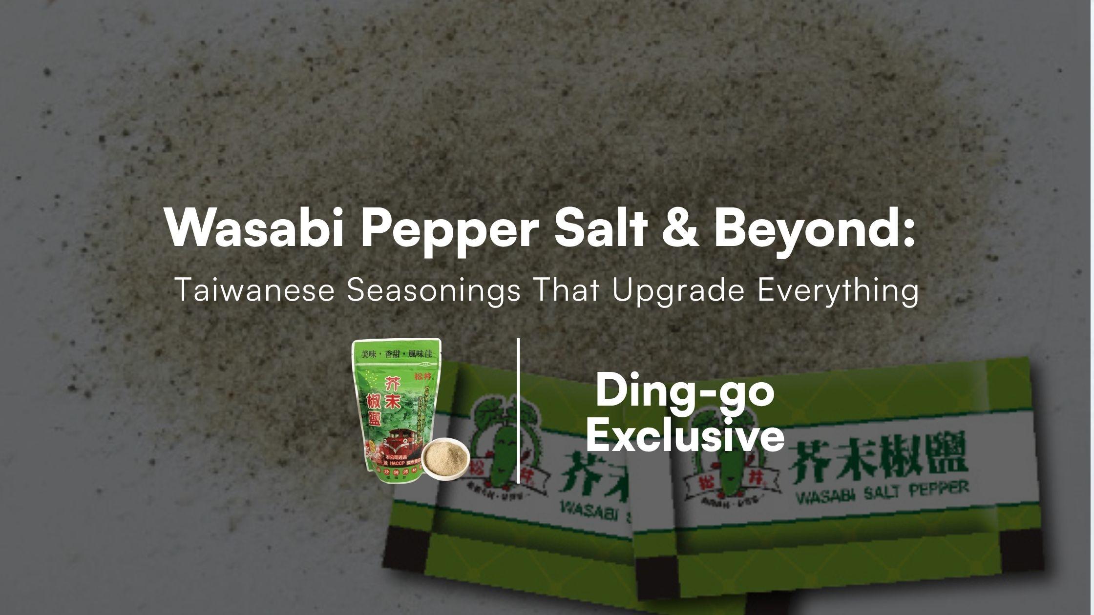 Wasabi Pepper Salt & Beyond: Taiwanese Seasonings That Upgrade Everything