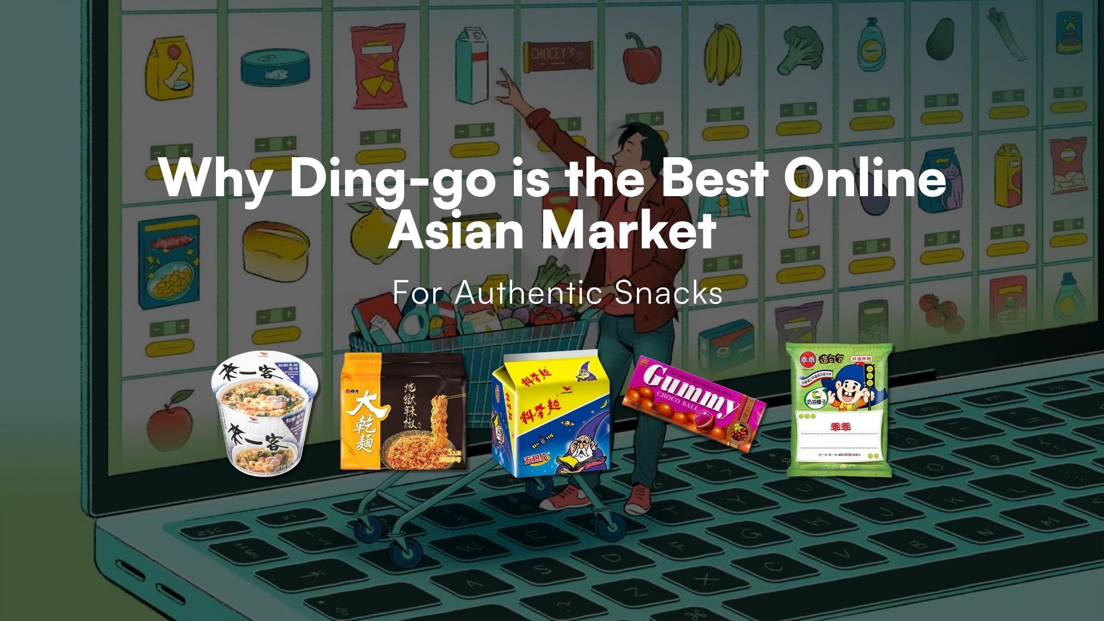 Why Ding-go is the Best Online Asian Market for Authentic Snacks