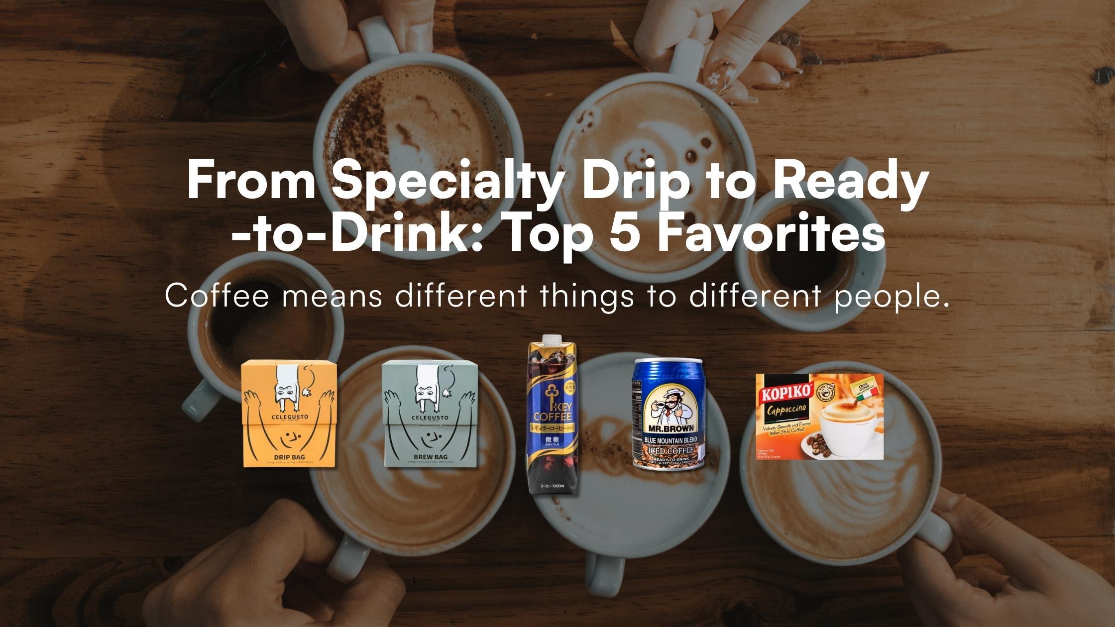 From Specialty Drip to Ready-to-Drink: Our 5 Favorites