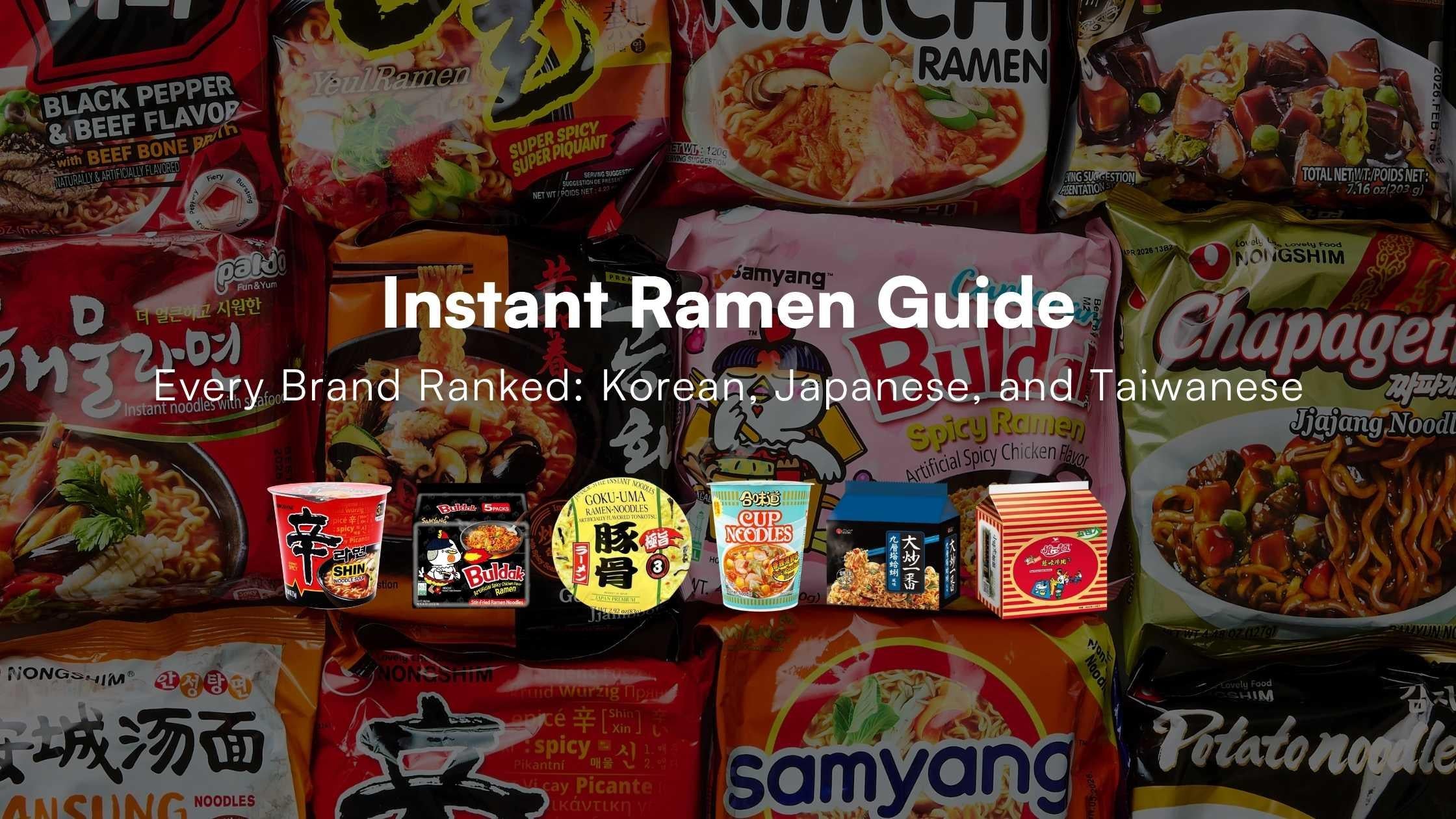 Instant Ramen Guide: Every Brand Ranked — Korean, Japanese, and Taiwanese