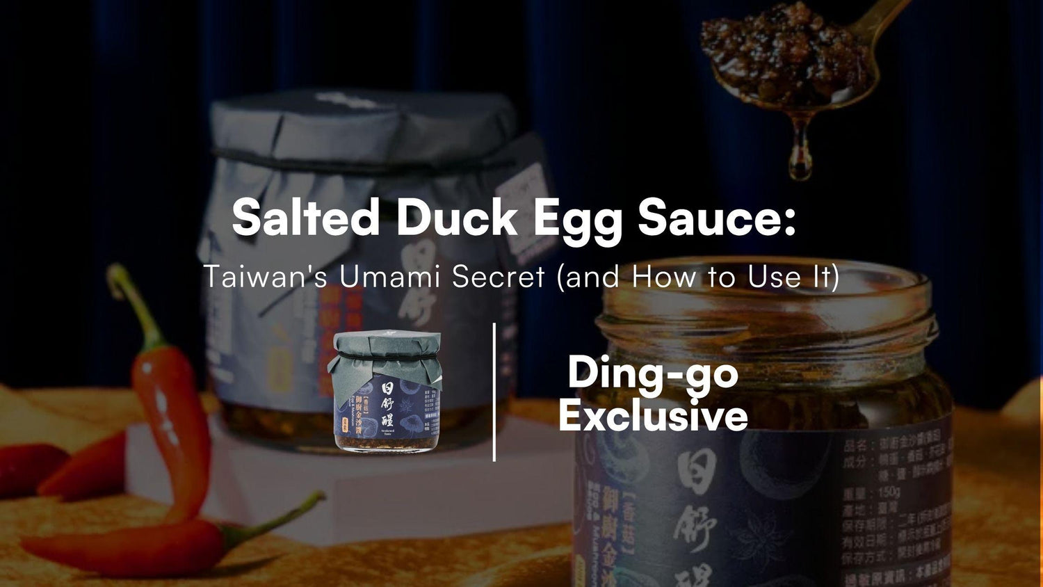 Salted Duck Egg Sauce & XO Sauce: Taiwan's Umami Secret (and How to Use It)