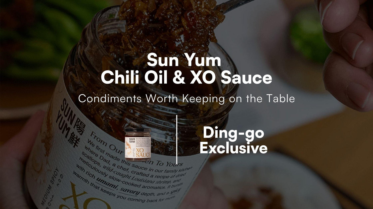 Sun Yum Chili Oil & XO Sauce: Two Teochew Chinese Condiments Worth Keeping on the Table