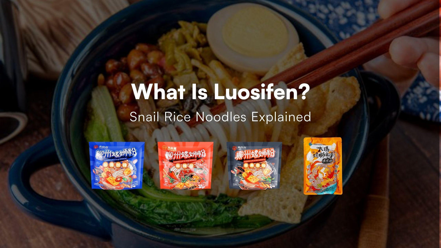 What Is Luosifen? Snail Rice Noodles Explained
